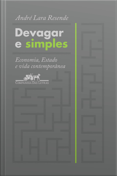 Devagar E Simples: Economia, Estado E Vida Contemporânea