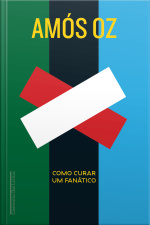 Como Curar Um Fanático: Israel E Palestina: Entre O Certo E O Certo