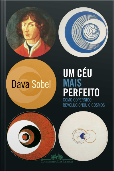 Um Céu Mais Perfeito: Como Copérnico Revolucionou O Cosmos