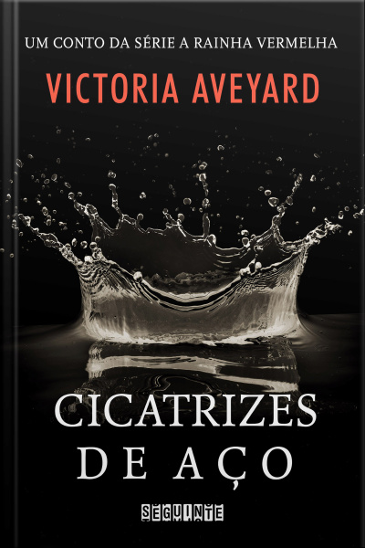 Cicatrizes De Aço: Um Conto Da Série A Rainha Vermelha