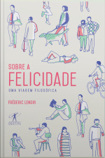 Sobre A Felicidade: Uma Viagem Filosófica
