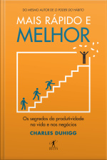 Mais Rápido E Melhor: Os Segredos Da Produtividade Na Vida E Nos Negócios