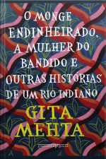 O Monge Endinheirado, A Mulher Do Bandido E Outras Histórias De Um Rio Indiano