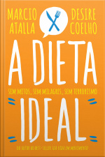 A Dieta Ideal: Sem Mitos, Sem Milagres, Sem Terrorismo