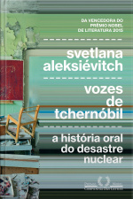 Vozes De Tchernóbil: A História Oral Do Desastre Nuclear