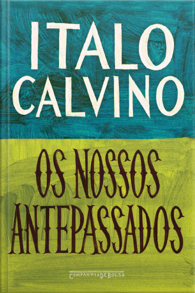 Os Nossos Antepassados: O Visconde Partido Ao Meio/o Barão Nas Árvores/o Cavaleiro Inexistente
