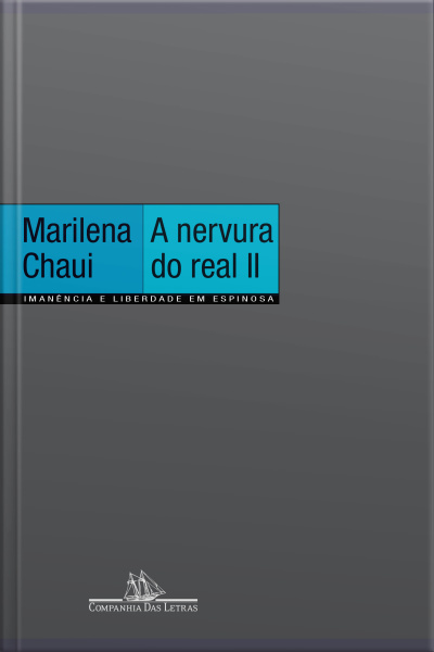 A Nervura Do Real Ii: Imanência E Liberdade Em Espinosa