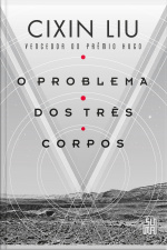 O Problema Dos Três Corpos: O Livro Que Inspirou A Série Da Netflix