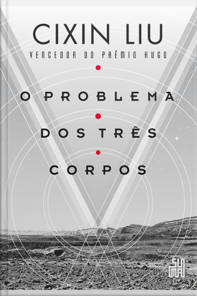 O Problema Dos Três Corpos: O Livro Que Inspirou A Série Da Netflix