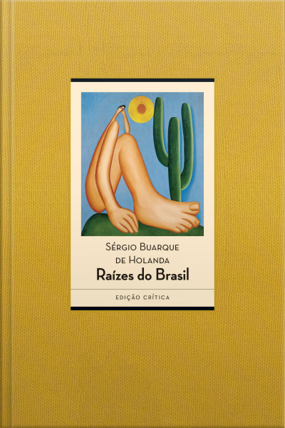 Raízes Do Brasil: Edição Crítica - 80 Anos [1936-2016]