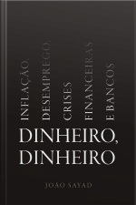 Dinheiro, Dinheiro: Inflação, Desemprego, Crises Financeiras E Bancos