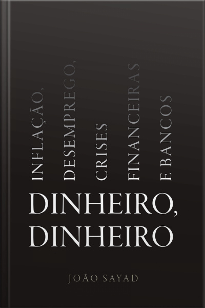 Dinheiro, Dinheiro: Inflação, Desemprego, Crises Financeiras E Bancos