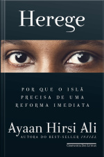 Herege: Por Que O Islã Precisa De Uma Reforma Imediata