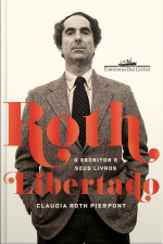 Roth Libertado: O Escritor E Seus Livros