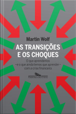 As Transições E Os Choques: O Que Aprendemos - E O Que Ainda Temos De Aprender - Com A Crise Financeira