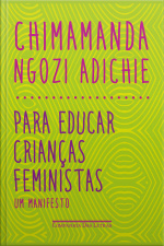 Para Educar Crianças Feministas: Um Manifesto