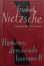 Humano, Demasiado Humano Ii: Com Opiniões E Sentenças Diversas E O Andarilho E Sua Sombra