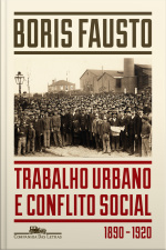 Trabalho Urbano E Conflito Social: 1890-1920