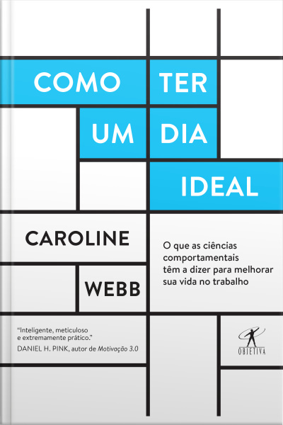 Como Ter Um Dia Ideal: O Que As Ciências Comportamentais Têm A Dizer Para Melhorar Sua Vida No Trabalho