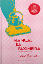 Manual Da Faxineira: Contos Escolhidos