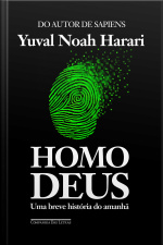 Homo Deus: Uma Breve História Do Amanhã