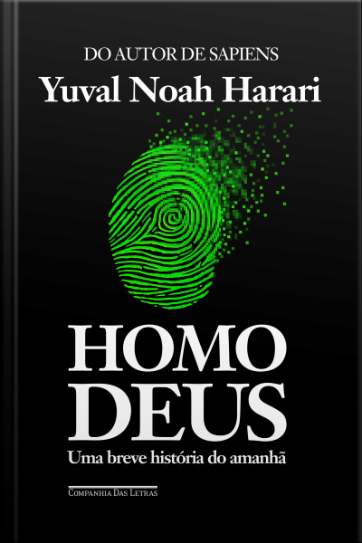 Homo Deus: Uma Breve História Do Amanhã