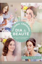 Dia De Beauté - O Elaborado: Um Guia De Maquiagem Para A Vida Real