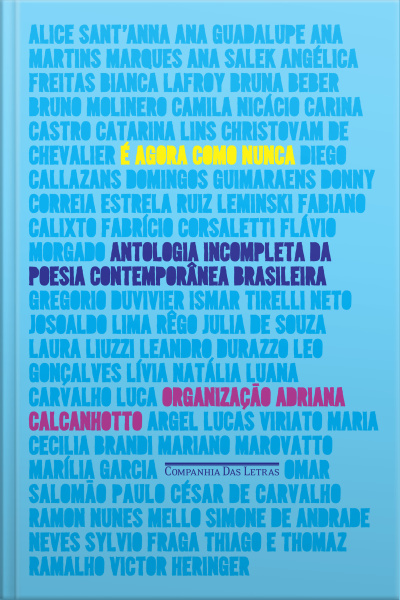 É Agora Como Nunca: Antologia Incompleta Da Poesia Contemporânea Brasileira