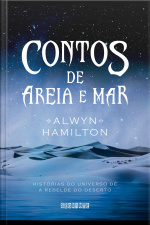 Contos De Areia E Mar: Histórias Do Universo De A Rebelde Do Deserto