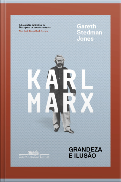 Karl Marx: Grandeza E Ilusão