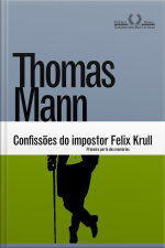 Confissões Do Impostor Felix Krull: Primeira Parte Das Memórias
