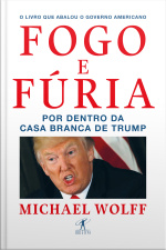 Fogo E Fúria: Por Dentro Da Casa Branca De Trump