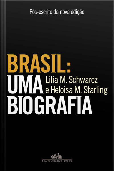 Brasil: Uma Biografia - Pós-escrito