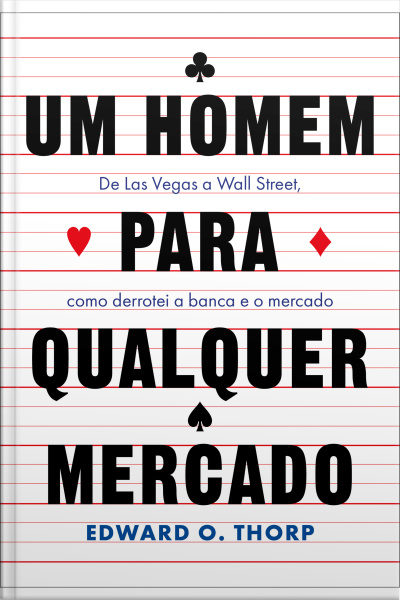 Um Homem Para Qualquer Mercado: De Las Vegas A Wall Street, Como Derrotei A Banca E O Mercado