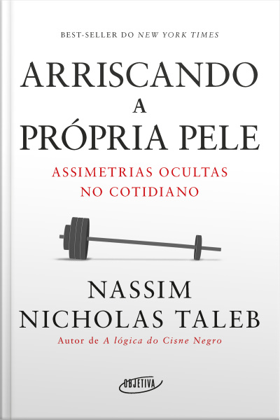 Arriscando A Própria Pele: Assimetrias Ocultas No Cotidiano