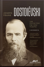 Dostoiévski: Um Escritor Em Seu Tempo