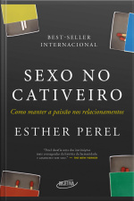 Sexo No Cativeiro (nova Edição): Como Manter A Paixão Nos Relacionamentos