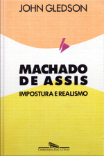 Machado De Assis: Impostura E Realismo: Uma Interpretação De Dom Casmurro
