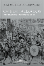 Os Bestializados: O Rio De Janeiro E A República Que Não Foi
