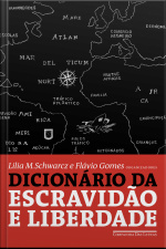 Dicionário Da Escravidão E Liberdade: 50 Textos Críticos