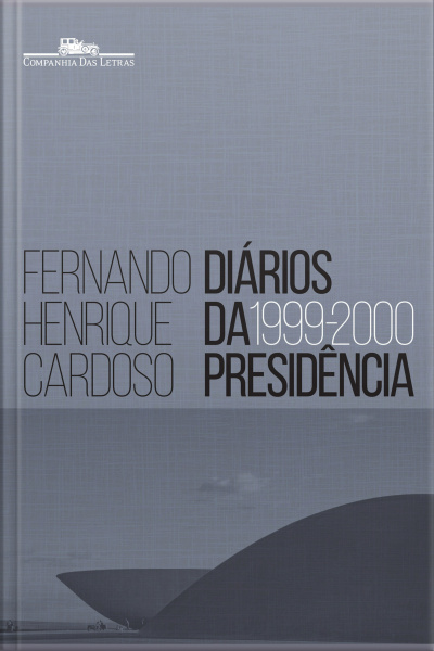 Diários Da Presidência - Volume 3 (1999-2000)