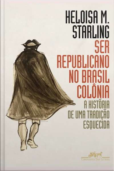 Ser Republicano No Brasil Colônia: A História De Uma Tradição Esquecida