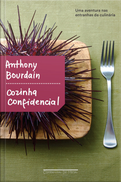 Cozinha Confidencial: Uma Aventura Nas Entranhas Da Culinária