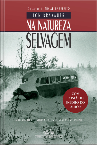 Na Natureza Selvagem - Nova Edição Com Posfácio Inédito Do Autor: A Dramática História De Um Jovem Aventureiro