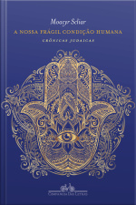 A Nossa Frágil Condição Humana: Crônicas Judaicas