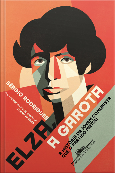 Elza, A Garota: A História Da Jovem Comunista Que O Partido Matou