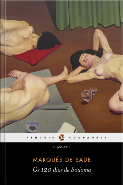 Os 120 Dias De Sodoma: Ou A Escola Da Libertinagem