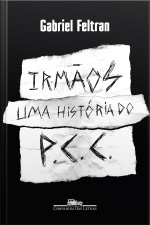 Irmãos: Uma História Do Pcc