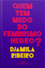 Quem Tem Medo Do Feminismo Negro?