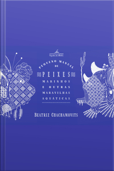 Pequeno Manual De Peixes Marinhos E Outras Maravilhas Aquáticas